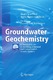 Groundwater Geochemistry : A Practical Guide to Modeling of Natural and Contaminated Aquatic Systems / Planer-Friedrich, Britta