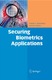 Securing Biometrics Applications / Charles A. Shoniregun, Stephen Crosier.