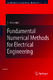 Fundamental Numerical Methods for Electrical Engineering / Rosloniec, Stanislaw