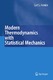 Modern Thermodynamics with Statistical Mechanics / Helrich, Carl S.