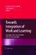 Towards Integration of Work and Learning / Marja-Leena Stenström, Päivi Tynjälä