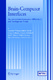 Brain-Computer Interfaces / Theodore W. Berger, John K. Chapin, Greg A. Gerhardt, Dennis J. McFarland, José C. Principe, Walid V. Soussou, Dawn M. Taylor, Patrick A. Tresco.