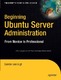 Beginning Ubuntu Server Administration / Sander Vugt.