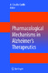 Pharmacological Mechanisms in Alzheimer's Therapeutics / A. Claudio Cuello