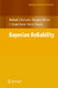 Bayesian reliability / Hamada, Michael S. ; Wilson, Alyson G. ; Reese, Shane C. ; Martz, Harry F.