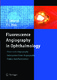 Fluorescence Angiography in Ophthalmology: With 541 Figures / Holz, Frank G.