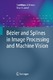 Bézier and Splines in Image Processing and Machine Vision / Sambhunath Biswas, Brian C. Lovell.