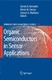 Organic Semiconductors in Sensor Applications / George G. Malliaras, Róisín M. Owens