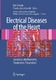 Electrical Diseases of the Heart / Ihor Gussak, Charles Antzelevitch, Arthur A. M. Wilde, Paul A. Friedman, Michael J. Ackerman, Win-Kuang Shen