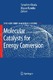 Molecular Catalysts for Energy Conversion