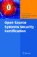 Open Source Systems Security Certification / Damiani, Ernesto ; Ardagna, Claudio Agostino ; Ioini, Nabil El.