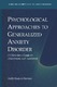 Psychological Approaches to Generalized Anxiety Disorder : A Clinician's Guide to Assessment and Treatment / Hazlett-Stevens, Holly