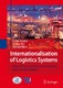 Internationalisation of Logistics Systems / Frank Straube, Michael Bohn, Shihua Ma.