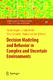 Decision Modeling and Behavior in Complex and Uncertain Environments / Panos M. Pardalos, Tamar Kugler, J. Cole Smith, Terry Connolly, Young-Jun Son