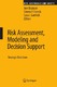 Risk Assessment, Modeling and Decision Support / Ann Bostrom, Steven French, Sara Gottlieb.