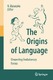 The origins of language : unraveling evolutionary forces