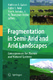 Fragmentation in semi-arid and arid landscapes : consequences for human and natural landscapes