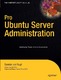 Pro Ubuntu Server Administration / Vugt, Sander van.