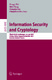 Information Security and Cryptology / David Hutchison, Takeo Kanade