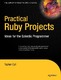 Practical Ruby projects : ideas for the eclectic programmer / Cyll, Topher