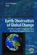 Earth observation of global change : |b the role of satellite remote sensing in monitoring global environment / Chuvieco, Emilio