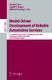 Model-Driven Development of Reliable Automotive Services / David Hutchison, Takeo Kanade, Josef Kittler, Jon M. Kleinberg, Friedemann Mattern, John C. Mitchell, Moni Naor, Oscar