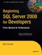 Beginning SQL Server 2008 for Developers / Dewson, Robin