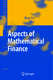 Aspects of Mathematical Finance / Marc Yor