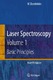 Laser spectroscopy. Vol. 1, basic principles. (4th ed.) / Demtröder, W