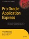 Pro Oracle Application Express / Spendolini, Scott