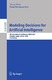 Modeling Decisions for Artificial Intelligence / Jaime G. Carbonell, Jörg Siekmann, Vicenç Torra, Yasuo Narukawa.