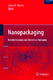 Nanopackaging : nanotechnologies and electronics packaging