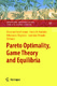 Pareto optimality, game theory and equilibria / Pardalos, Panos M. ; Migdalas, Athanasios ; Pitsoulis, Leonidas