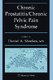 Chronic Prostatitis/Chronic Pelvic Pain Syndrome / Daniel A. Shoskes.