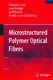 Microstructured Polymer Optical Fibres / Large, Maryanne C. J. ; Poladian, Leon ; Barton, Geoff W. ; Eijkelenborg, Martijn A.