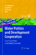 Water politics and development cooperation : local power plays and global governance