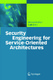 Security Engineering for Service-Oriented Architectures / Michael Hafner, Ruth Breu