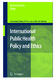 International Public Health Policy and Ethics / David N. Weisstub, Michael Boylan.