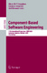 Component-Based Software Engineering / David Hutchison, Takeo Kanade, Josef Kittler, Jon M. Kleinberg, Friedemann Mattern, John C. Mitchell, Moni Naor, Oscar Nierstrasz, C. Pandu Rangan, Bernhard Steffen, Madhu Sudan, Demetri Terzopoulos, Doug Tygar, Moshe Y. Vardi, Gerhard Weikum, Michel R. V. Chaudron, Clemens Szyperski, Ralf Reussner.