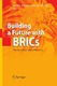 Bulding a Future with BRICs / Mark Kobayashi-Hillary.