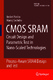 CMOS SRAM circuit design and parametric test in nano-scaled technologies : process-aware SRAM design and test / Sachdev, Manoj.