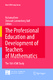 The Professional Education and Development of Teachers of Mathematics / Michèle Artigue, Bernard R. Hodgson, Ruhama Even, Deborah Loewenberg Ball