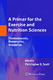 A Primer for the Exercise and Nutrition Sciences : thermodynamics, bioenergetics, metabolism / Scott, Christopher B.