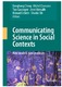 Communicating Science in Social Contexts / Donghong Cheng, Michel Claessens, Toss Gascoigne, Jenni Metcalfe, Bernard Schiele, Shunke Shi.