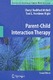 Parent-Child Interaction Therapy : Second Edition / Hembree-Kigin, Toni L.