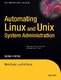 Automating Linux and Unix System Administration / Bauer, Kirk