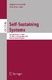 Self-Sustaining Systems / David Hutchison, Takeo Kanade, Josef Kittler, Jon M. Kleinberg, Friedemann Mattern, John C. Mitchell, Moni Naor, Oscar Nierstrasz, C. Pandu Rangan, Bernhard Steffen, Madhu Sudan, Demetri Terzopoulos, Doug Tygar, Moshe Y. Vardi, Gerhard Weikum, Robert Hirschfeld, Kim Rose.