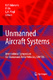 Unmanned Aircraft Systems / Valavanis, Kimon P. ; Oh, Paul ; Piegl, Les A.