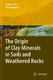 The Origin of Clay Minerals in Soils and Weathered Rocks / Bruce Velde, Alain Meunier