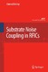 Substrate Noise Coupling in RFICs / Ismail, Mohammed